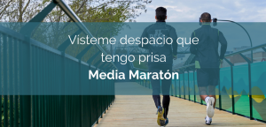 Media Maratón: Vísteme despacio que tengo prisa