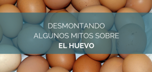 Desmontando algunos mitos sobre el huevo