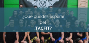 ¿Qué puedes esperar del Tacfit?